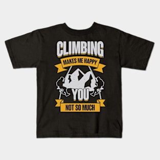 Climbing Makes Me Happy You Not So Much Kids T-Shirt